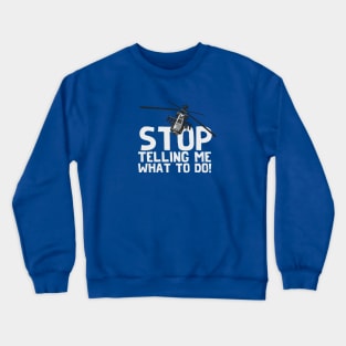 Stop Telling Me What To Do! Crewneck Sweatshirt